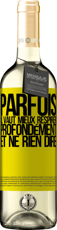 29,95 € Envoi gratuit | Vin blanc Édition WHITE Parfois, il vaut mieux respirer profondément et ne rien dire Étiquette Jaune. Étiquette personnalisable Vin jeune Récolte 2025 Verdejo