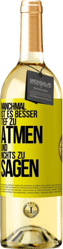 29,95 € | Weißwein WHITE Ausgabe Manchmal ist es besser, tief zu atmen und nichts zu sagen Gelbes Etikett. Anpassbares Etikett Junger Wein Ernte 2024 Verdejo