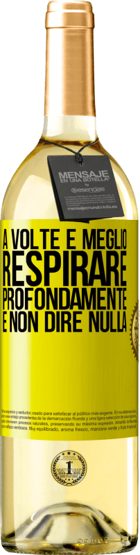 29,95 € | Vino bianco Edizione WHITE A volte è meglio respirare profondamente e non dire nulla Etichetta Gialla. Etichetta personalizzabile Vino giovane Raccogliere 2024 Verdejo