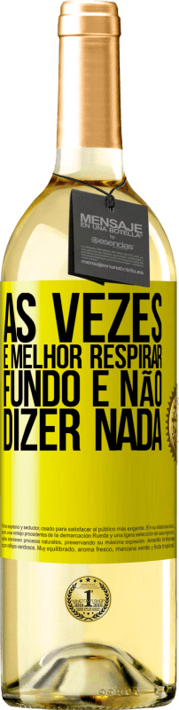 29,95 € | Vinho branco Edição WHITE Às vezes é melhor respirar fundo e não dizer nada Etiqueta Amarela. Etiqueta personalizável Vinho jovem Colheita 2024 Verdejo