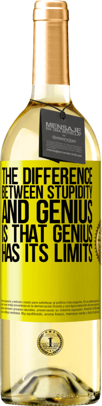 29,95 € | White Wine WHITE Edition The difference between stupidity and genius, is that genius has its limits Yellow Label. Customizable label Young wine Harvest 2023 Verdejo