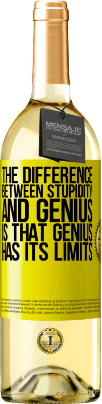 29,95 € | White Wine WHITE Edition The difference between stupidity and genius, is that genius has its limits Yellow Label. Customizable label Young wine Harvest 2025 Verdejo