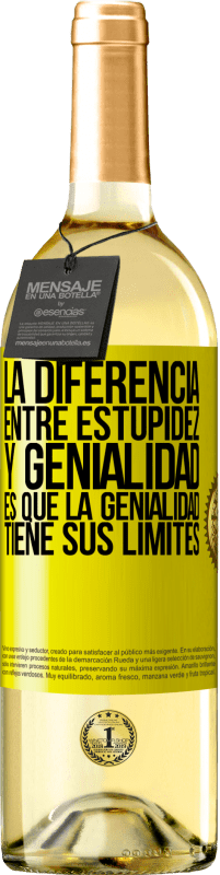 29,95 € | Vino Blanco Edición WHITE La diferencia entre estupidez y genialidad, es que la genialidad tiene sus límites Etiqueta Amarilla. Etiqueta personalizable Vino joven Cosecha 2025 Verdejo