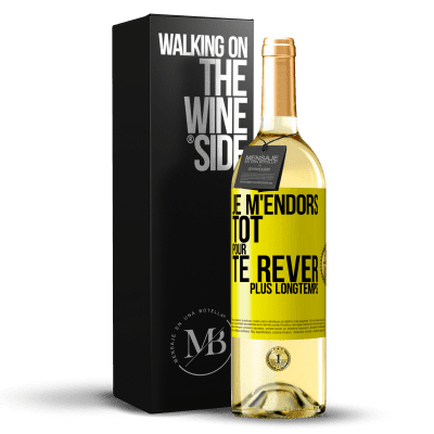 «Je m'endors tôt pour te rêver plus longtemps» Édition WHITE