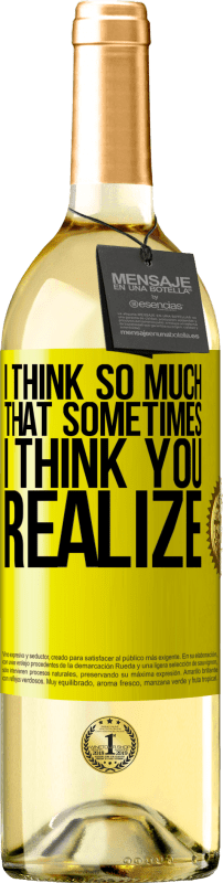 29,95 € Бесплатная доставка | Белое вино Издание WHITE Я так много думаю, что иногда я думаю, что вы понимаете, Желтая этикетка. Настраиваемая этикетка Молодое вино Урожай 2025 Verdejo