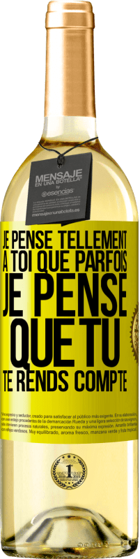 «Je pense tellement à toi que parfois je pense que tu te rends compte» Édition WHITE