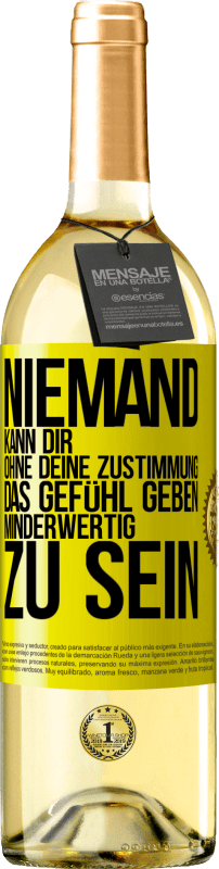 29,95 € Kostenloser Versand | Weißwein WHITE Ausgabe Niemand kann dir, ohne deine Zustimmung, das Gefühl geben, minderwertig zu sein Gelbes Etikett. Anpassbares Etikett Junger Wein Ernte 2024 Verdejo