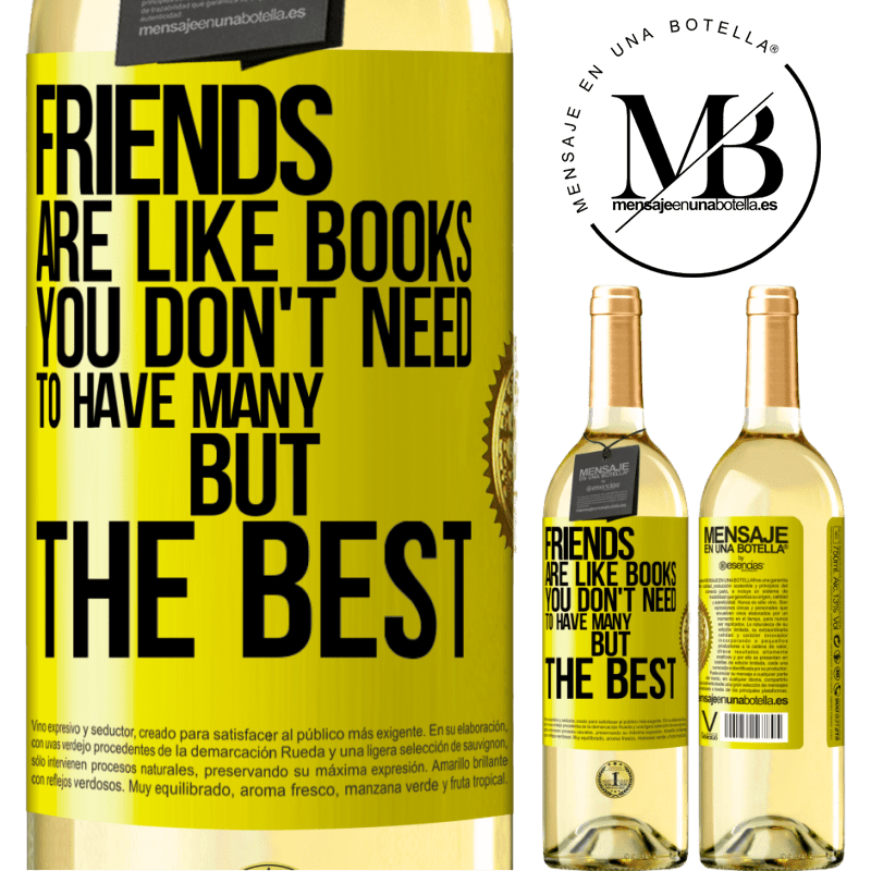 29,95 € Free Shipping | White Wine WHITE Edition Friends are like books. You don't need to have many, but the best Yellow Label. Customizable label Young wine Harvest 2022 Verdejo