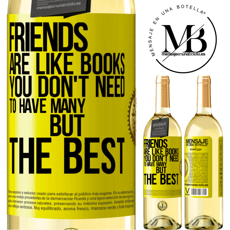 29,95 € Free Shipping | White Wine WHITE Edition Friends are like books. You don't need to have many, but the best Yellow Label. Customizable label Young wine Harvest 2024 Verdejo