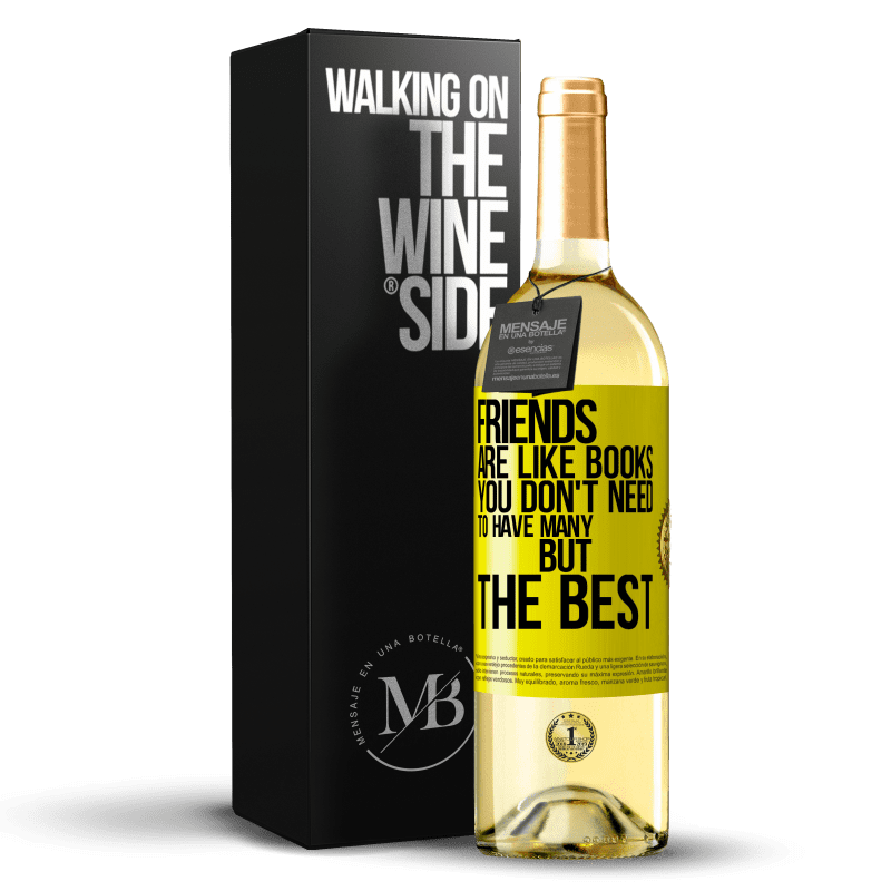 29,95 € Free Shipping | White Wine WHITE Edition Friends are like books. You don't need to have many, but the best Yellow Label. Customizable label Young wine Harvest 2024 Verdejo