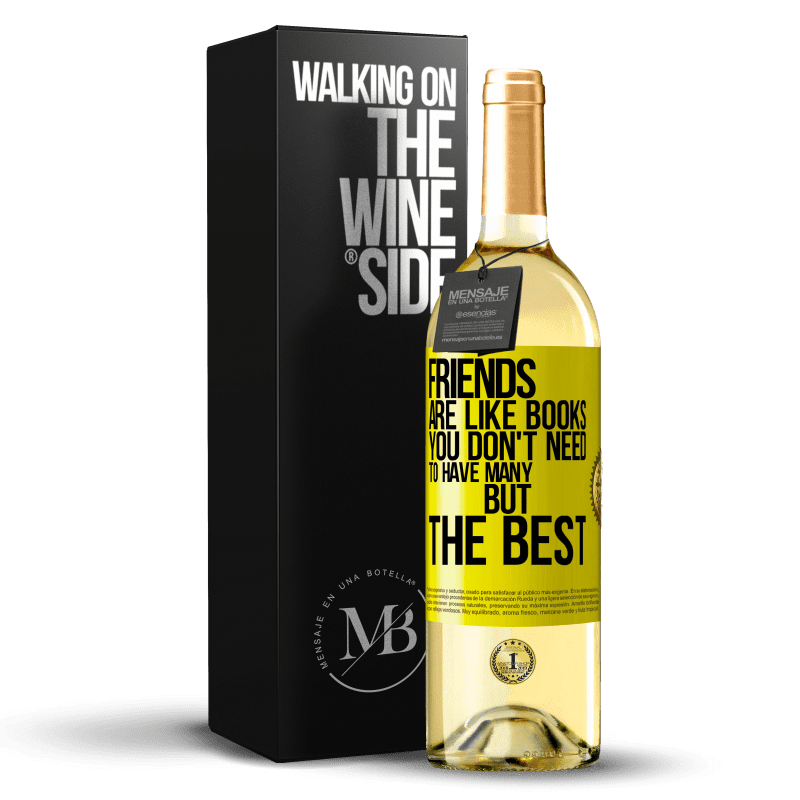 29,95 € Free Shipping | White Wine WHITE Edition Friends are like books. You don't need to have many, but the best Yellow Label. Customizable label Young wine Harvest 2025 Verdejo