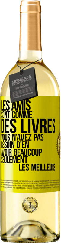 29,95 € | Vin blanc Édition WHITE Les amis sont comme des livres. Vous n'avez pas besoin d'en avoir beaucoup, seulement les meilleurs Étiquette Jaune. Étiquette personnalisable Vin jeune Récolte 2024 Verdejo