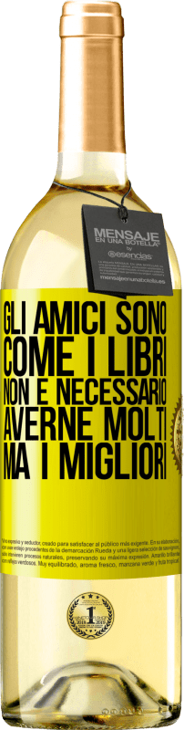 29,95 € | Vino bianco Edizione WHITE Gli amici sono come i libri. Non è necessario averne molti, ma i migliori Etichetta Gialla. Etichetta personalizzabile Vino giovane Raccogliere 2025 Verdejo