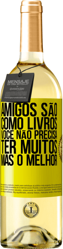 Envio grátis | Vinho branco Edição WHITE Amigos são como livros. Você não precisa ter muitos, mas o melhor Etiqueta Amarela. Etiqueta personalizável Vinho jovem Colheita 2023 Verdejo