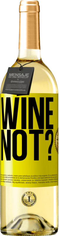 29,95 € | White Wine WHITE Edition Wine not? Yellow Label. Customizable label Young wine Harvest 2023 Verdejo