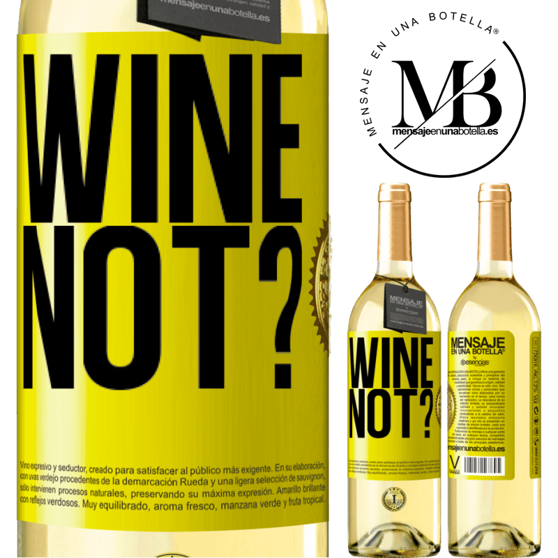 29,95 € Free Shipping | White Wine WHITE Edition Wine not? Yellow Label. Customizable label Young wine Harvest 2023 Verdejo