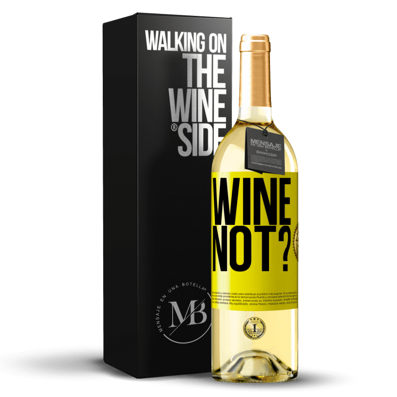 29,95 € Free Shipping | White Wine WHITE Edition Wine not? Yellow Label. Customizable label Young wine Harvest 2023 Verdejo
