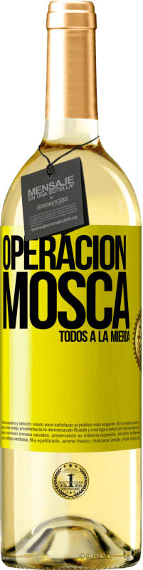 «Operación mosca … todos a la mierda» Edición WHITE