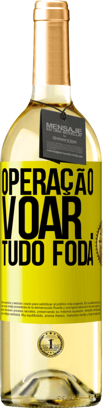 29,95 € Envio grátis | Vinho branco Edição WHITE Operação voar ... tudo foda Etiqueta Amarela. Etiqueta personalizável Vinho jovem Colheita 2025 Verdejo