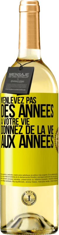 29,95 € Envoi gratuit | Vin blanc Édition WHITE N'enlevez pas des années à votre vie, donnez de la vie aux années Étiquette Jaune. Étiquette personnalisable Vin jeune Récolte 2024 Verdejo