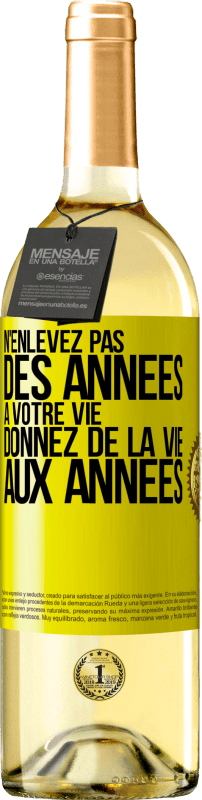 29,95 € Envoi gratuit | Vin blanc Édition WHITE N'enlevez pas des années à votre vie, donnez de la vie aux années Étiquette Jaune. Étiquette personnalisable Vin jeune Récolte 2025 Verdejo