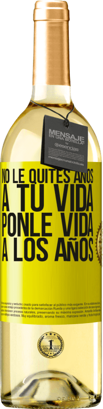 Envío gratis | Vino Blanco Edición WHITE No le quites años a tu vida, ponle vida a los años Etiqueta Amarilla. Etiqueta personalizable Vino joven Cosecha 2023 Verdejo