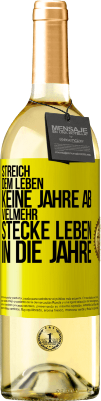 Kostenloser Versand | Weißwein WHITE Ausgabe Streich dem Leben keine Jahre ab, vielmehr stecke Leben in die Jahre Gelbes Etikett. Anpassbares Etikett Junger Wein Ernte 2023 Verdejo