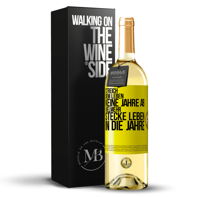 29,95 € Kostenloser Versand | Weißwein WHITE Ausgabe Streich dem Leben keine Jahre ab, vielmehr stecke Leben in die Jahre Gelbes Etikett. Anpassbares Etikett Junger Wein Ernte 2023 Verdejo