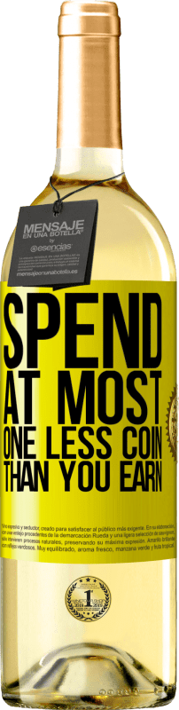 29,95 € Free Shipping | White Wine WHITE Edition Spend, at most, one less coin than you earn Yellow Label. Customizable label Young wine Harvest 2025 Verdejo