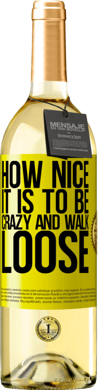 «How nice it is to be crazy and walk loose» WHITE Edition