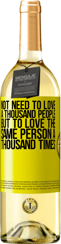 29,95 € Бесплатная доставка | Белое вино Издание WHITE Не нужно любить тысячу человек, но любить того же человека тысячу раз Желтая этикетка. Настраиваемая этикетка Молодое вино Урожай 2025 Verdejo