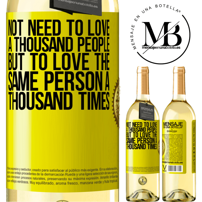 29,95 € Free Shipping | White Wine WHITE Edition Not need to love a thousand people, but to love the same person a thousand times Yellow Label. Customizable label Young wine Harvest 2022 Verdejo
