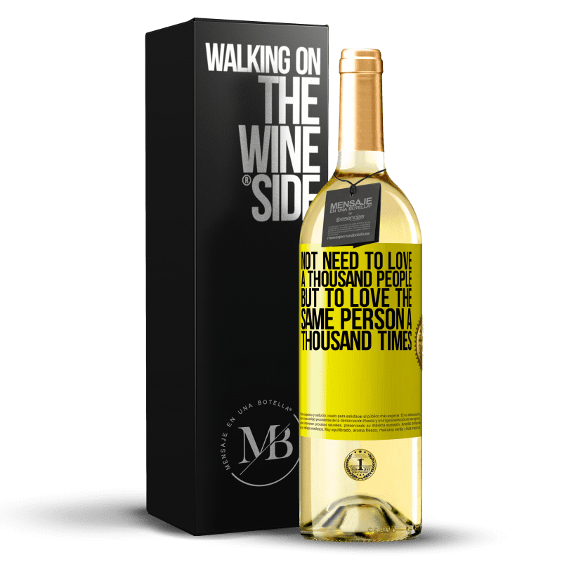 29,95 € Free Shipping | White Wine WHITE Edition Not need to love a thousand people, but to love the same person a thousand times Yellow Label. Customizable label Young wine Harvest 2023 Verdejo