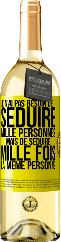 29,95 € Envoi gratuit | Vin blanc Édition WHITE Je n'ai pas besoin de séduire mille personnes mais de séduire mille fois la même personne Étiquette Jaune. Étiquette personnalisable Vin jeune Récolte 2025 Verdejo