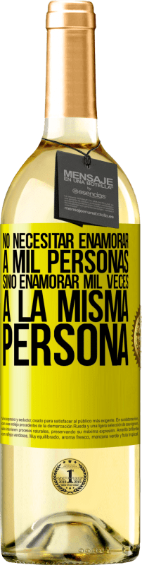 29,95 € Envío gratis | Vino Blanco Edición WHITE No necesitar enamorar a mil personas, sino enamorar mil veces a la misma persona Etiqueta Amarilla. Etiqueta personalizable Vino joven Cosecha 2025 Verdejo