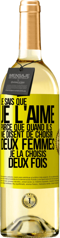 29,95 € Envoi gratuit | Vin blanc Édition WHITE Je sais que je l'aime parce que quand ils me disent de choisir deux femmes, je la choisis deux fois Étiquette Jaune. Étiquette personnalisable Vin jeune Récolte 2025 Verdejo