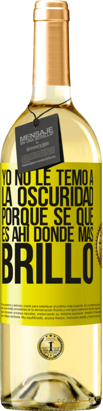 «Yo no le temo a la oscuridad, porque sé que es ahí donde más brillo» Edición WHITE