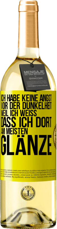 Kostenloser Versand | Weißwein WHITE Ausgabe Ich habe keine Angst vor der Dunkelheit, weil ich weiß, dass ich dort am meisten glänze Gelbes Etikett. Anpassbares Etikett Junger Wein Ernte 2023 Verdejo