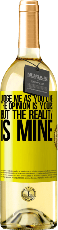 «Judge me as you like. The opinion is yours, but the reality is mine» WHITE Edition