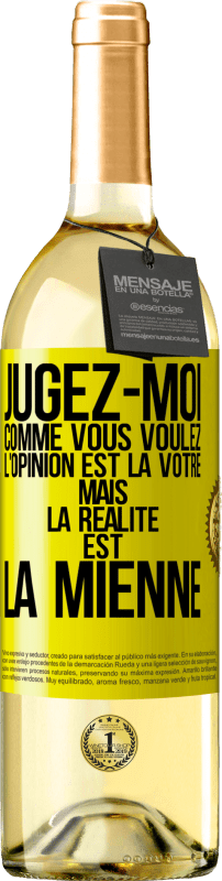 29,95 € | Vin blanc Édition WHITE Jugez-moi comme vous voulez. L'opinion est la vôtre mais la réalité est la mienne Étiquette Jaune. Étiquette personnalisable Vin jeune Récolte 2024 Verdejo