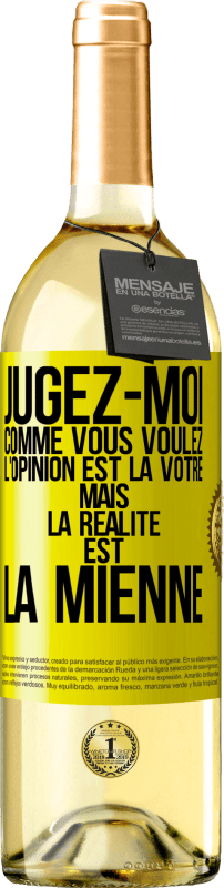 29,95 € | Vin blanc Édition WHITE Jugez-moi comme vous voulez. L'opinion est la vôtre mais la réalité est la mienne Étiquette Jaune. Étiquette personnalisable Vin jeune Récolte 2025 Verdejo