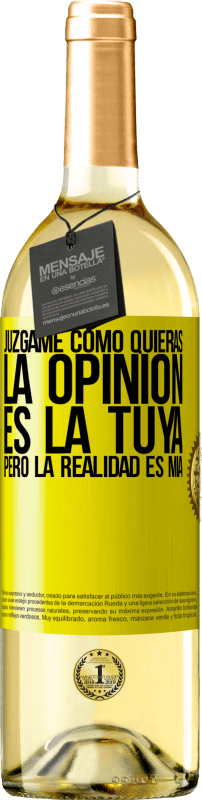 29,95 € | Vino Blanco Edición WHITE Júzgame como quieras. La opinión es la tuya, pero la realidad es mía Etiqueta Amarilla. Etiqueta personalizable Vino joven Cosecha 2025 Verdejo