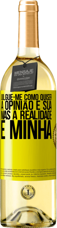 29,95 € Envio grátis | Vinho branco Edição WHITE Julgue-me como quiser. A opinião é sua, mas a realidade é minha Etiqueta Amarela. Etiqueta personalizável Vinho jovem Colheita 2025 Verdejo