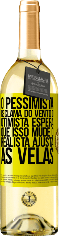 29,95 € | Vinho branco Edição WHITE O pessimista reclama do vento o otimista espera que isso mude o realista ajusta as velas Etiqueta Amarela. Etiqueta personalizável Vinho jovem Colheita 2023 Verdejo