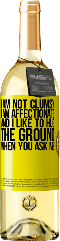 29,95 € | White Wine WHITE Edition I am not clumsy, I am affectionate, and I like to hug the ground when you ask me Yellow Label. Customizable label Young wine Harvest 2023 Verdejo