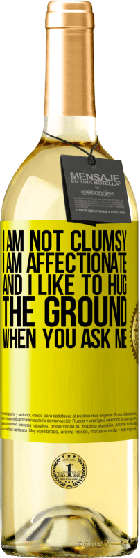 29,95 € Free Shipping | White Wine WHITE Edition I am not clumsy, I am affectionate, and I like to hug the ground when you ask me Yellow Label. Customizable label Young wine Harvest 2025 Verdejo