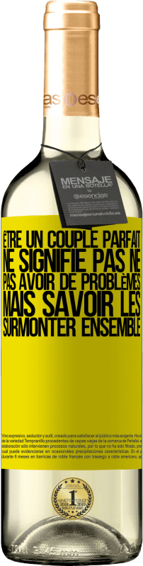 «Être un couple parfait ne signifie pas ne pas avoir de problèmes, mais savoir les surmonter ensemble» Édition WHITE