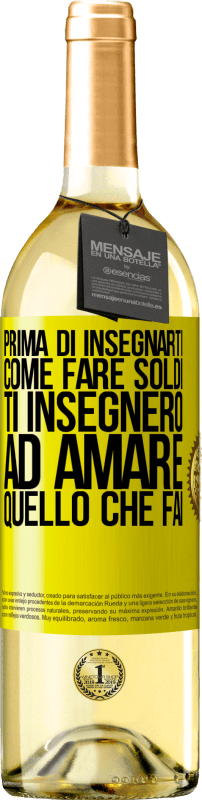 29,95 € | Vino bianco Edizione WHITE Prima di insegnarti come fare soldi, ti insegnerò ad amare quello che fai Etichetta Gialla. Etichetta personalizzabile Vino giovane Raccogliere 2024 Verdejo