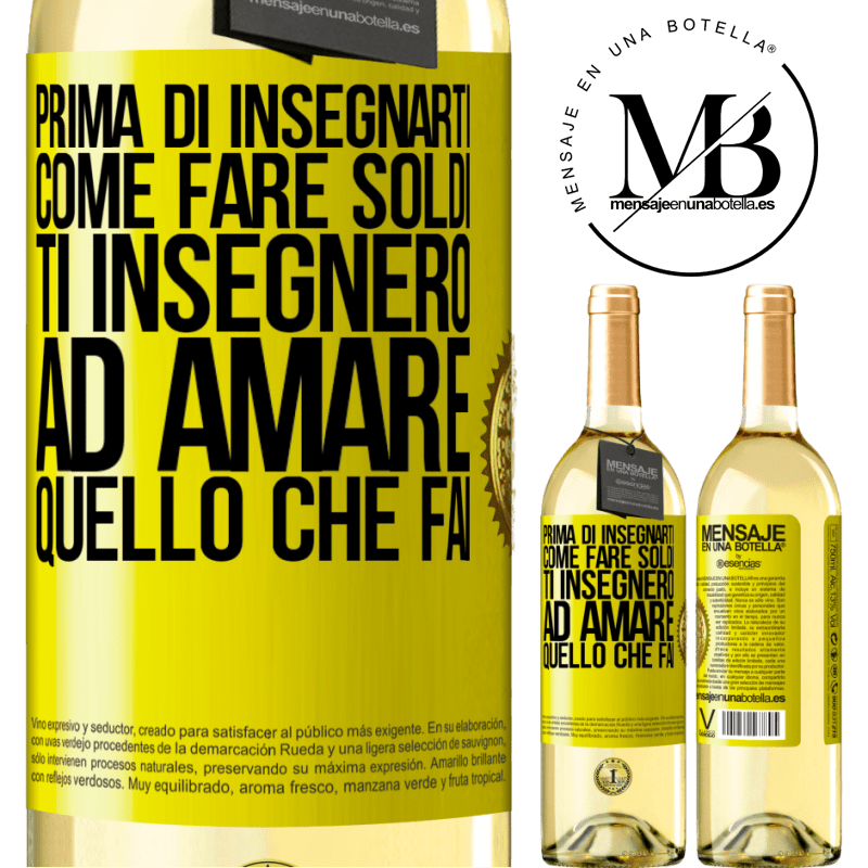 29,95 € Spedizione Gratuita | Vino bianco Edizione WHITE Prima di insegnarti come fare soldi, ti insegnerò ad amare quello che fai Etichetta Gialla. Etichetta personalizzabile Vino giovane Raccogliere 2023 Verdejo