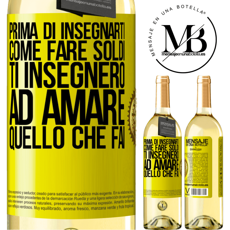 29,95 € Spedizione Gratuita | Vino bianco Edizione WHITE Prima di insegnarti come fare soldi, ti insegnerò ad amare quello che fai Etichetta Gialla. Etichetta personalizzabile Vino giovane Raccogliere 2025 Verdejo